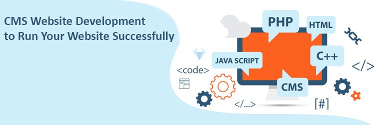 Cms Website Development To Run Your Website Successfully