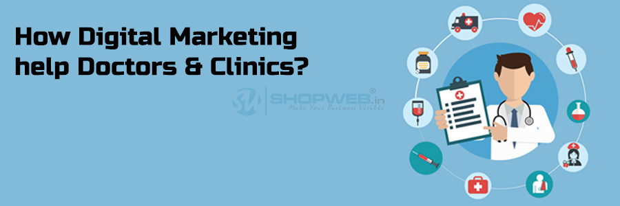 How Digital Marketing Help Doctors & Clinics | Shopweb
