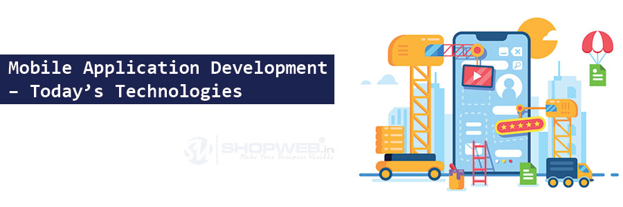 Mobile Application Development – Today’s Technologies | Shopweb